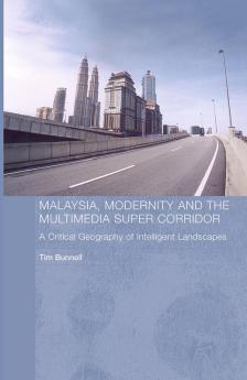 Malaysia Modernity and the Multimedia Super Corridor