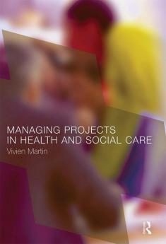 Managing Projects in Health and Social Care