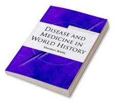 Disease and Medicine in World History