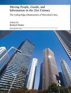 Moving People Goods and Information in the 21st Century