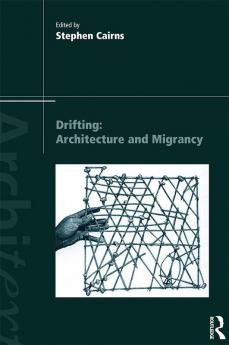 Drifting - Architecture and Migrancy