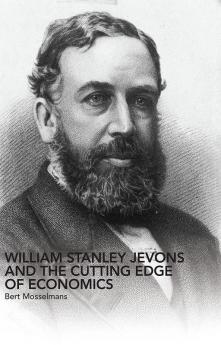 William Stanley Jevons and the Cutting Edge of Economics