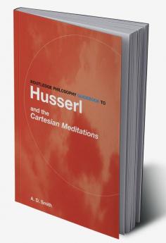 Routledge Philosophy GuideBook to Husserl and the Cartesian Meditations
