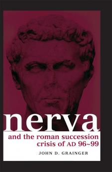 Nerva and the Roman Succession Crisis of AD 96-99