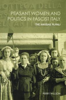 Peasant Women and Politics in Facist Italy