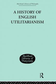 A History of English Utilitarianism