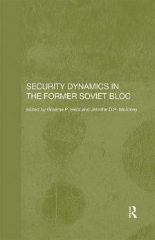 Security Dynamics in the Former Soviet Bloc