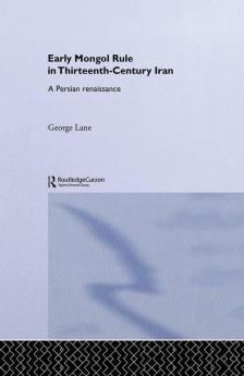 Early Mongol Rule in Thirteenth-Century Iran