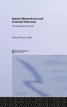 Islamic Nationhood and Colonial Indonesia