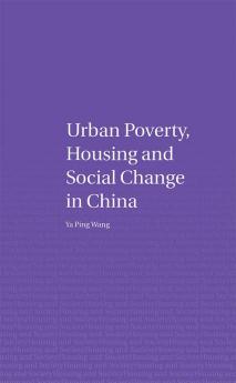 Urban Poverty Housing and Social Change in China