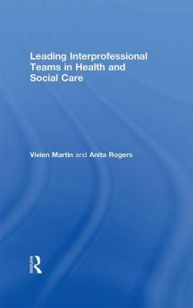 Leading Interprofessional Teams in Health and Social Care