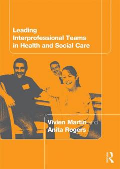 Leading Interprofessional Teams in Health and Social Care