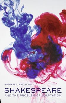 Shakespeare and the Problem of Adaptation