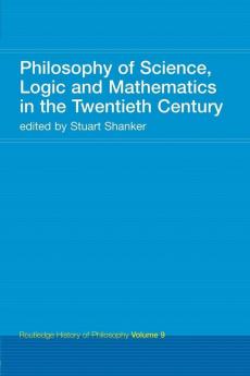 Philosophy of Science Logic and Mathematics in the 20th Century
