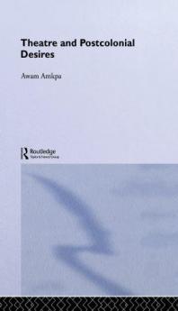 Theatre and Postcolonial Desires