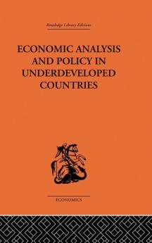 Economic Analysis and Policy in Underdeveloped Countries