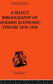 Select Bibliography of Modern Economic Theory 1870-1929