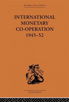 International Monetary Co-operation 1945-52
