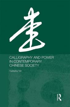 Calligraphy and Power in Contemporary Chinese Society