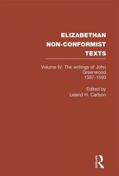 Writings of John Greenwood 1587-1590 together with the joint writings of Henry Barrow and John Greenwood 1587-1590