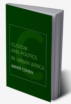 Custom and Politics in Urban Africa