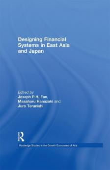 Designing Financial Systems for East Asia and Japan