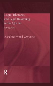 Logic Rhetoric and Legal Reasoning in the Qur'an