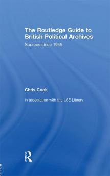 Routledge Guide to British Political Archives