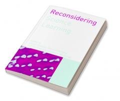 Reconsidering Science Learning