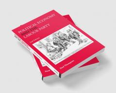 Political Economy and the Labour Party