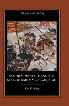 Samurai Warfare and the State in Early Medieval Japan