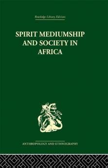 Spirit Mediumship and Society in Africa