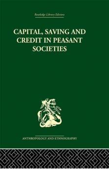 Capital Saving and Credit in Peasant Societies
