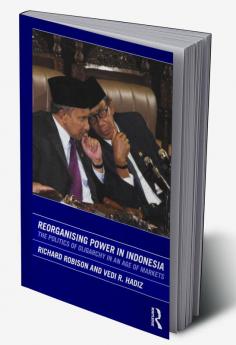 Reorganising Power in Indonesia