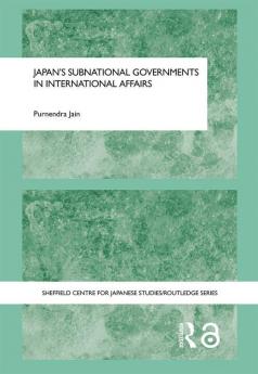 Japan's Subnational Governments in International Affairs