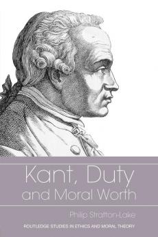 Kant Duty and Moral Worth