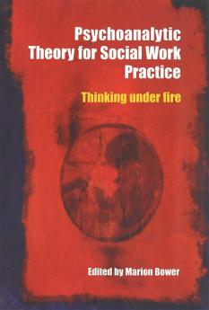 Psychoanalytic Theory for Social Work Practice