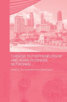Chinese Entrepreneurship and Asian Business Networks