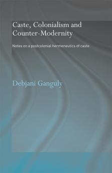 Caste Colonialism and Counter-Modernity