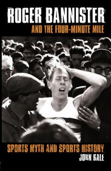 Roger Bannister and the Four-Minute Mile