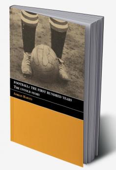 Football: The First Hundred Years