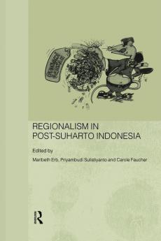 Regionalism in Post-Suharto Indonesia