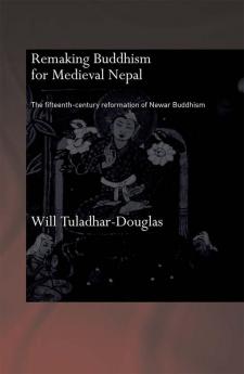 Remaking Buddhism for Medieval Nepal