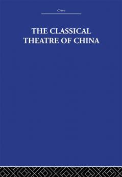 The Classical Theatre of China