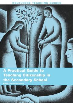 Practical Guide to Teaching Citizenship in the Secondary School