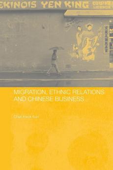 Migration Ethnic Relations and Chinese Business