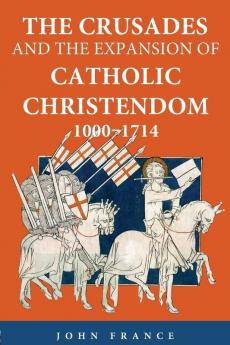 Crusades and the Expansion of Catholic Christendom 1000-1714