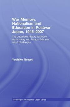 War Memory Nationalism and Education in Postwar Japan