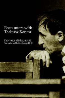 Encounters with Tadeusz Kantor