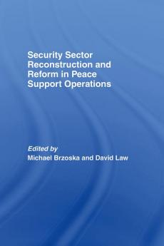 Security Sector Reconstruction and Reform in Peace Support Operations